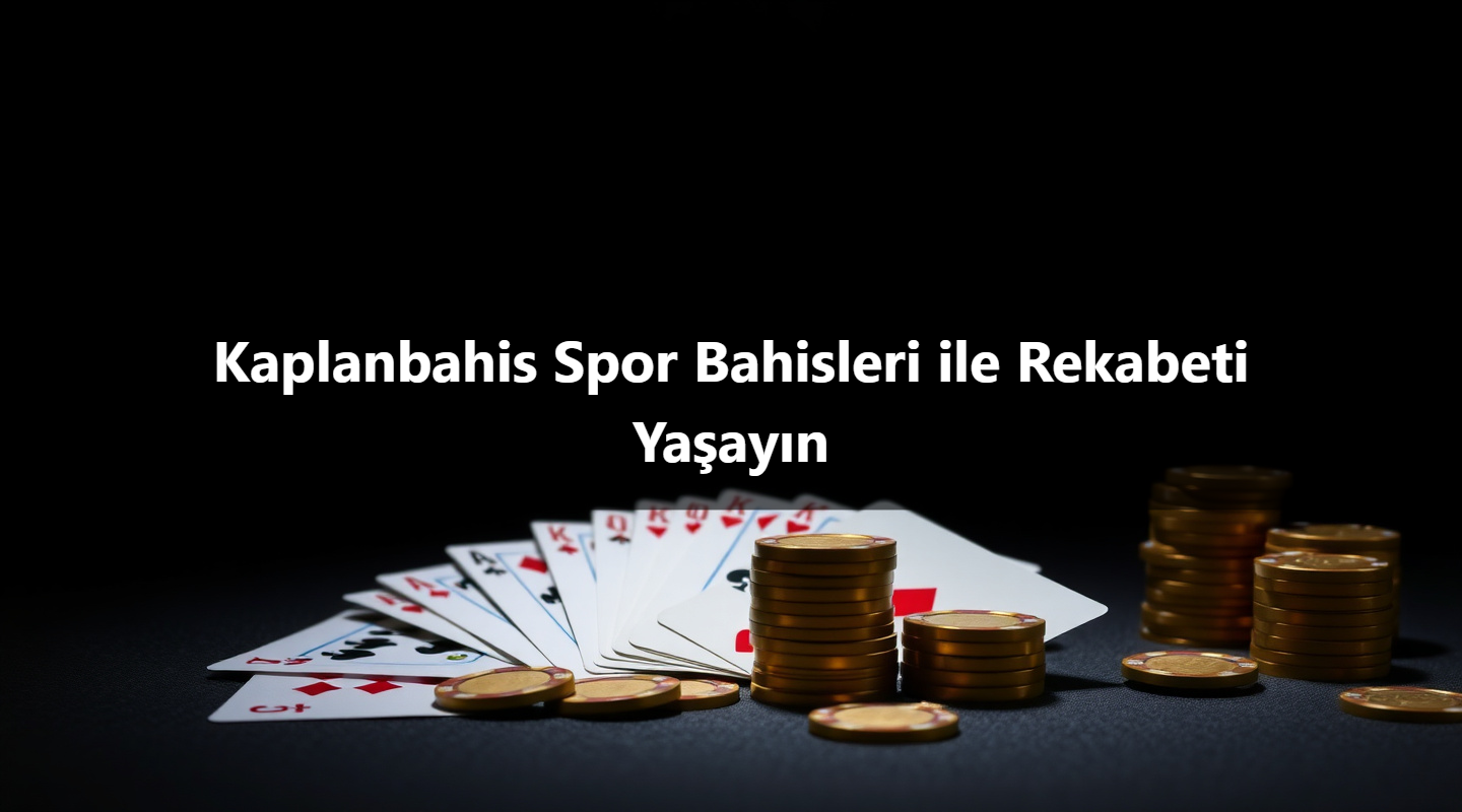 Kaplanbahis Spor Bahisleri ile Rekabeti Yaşayın